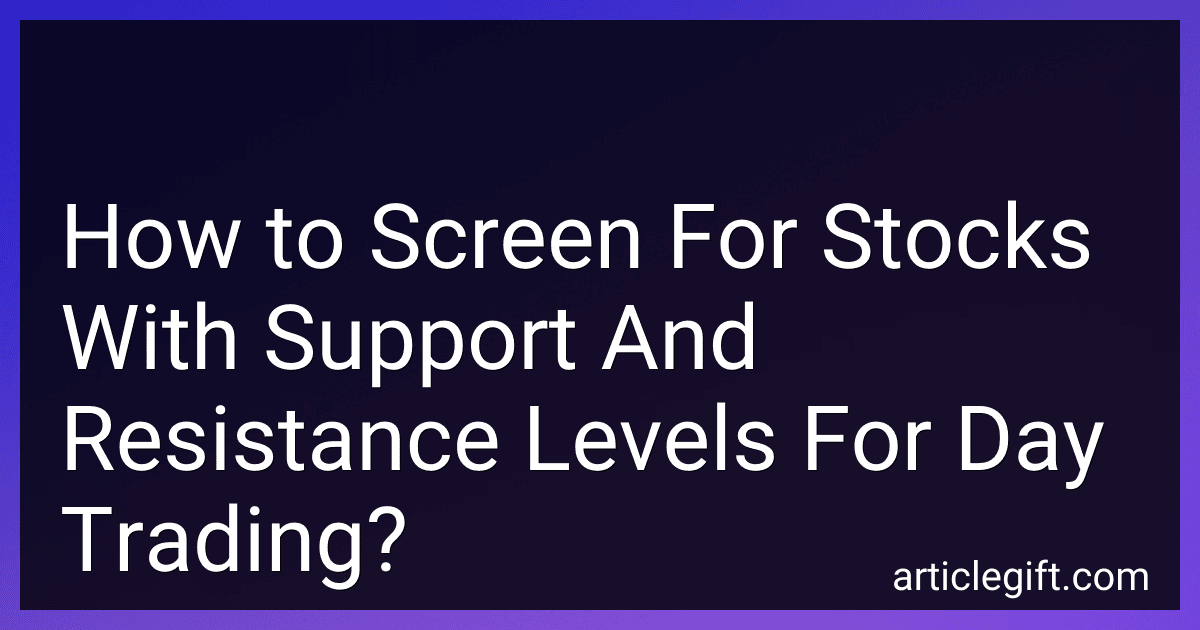 How to Screen For Stocks With Support And Resistance Levels For Day Trading? preview