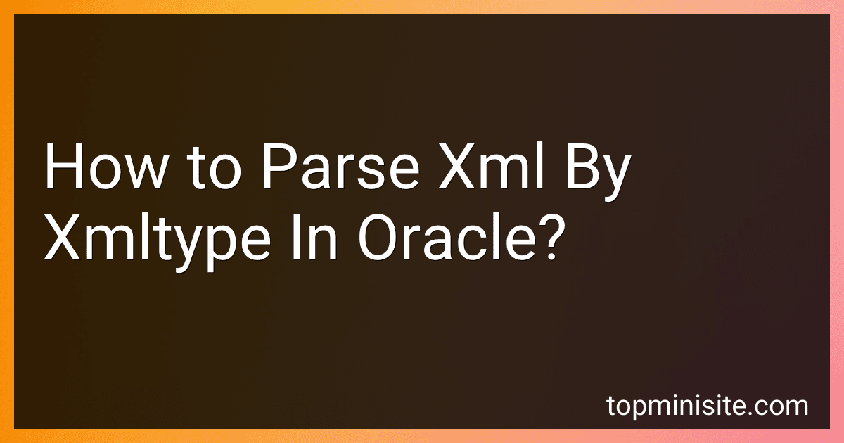 How to Parse Xml By Xmltype In Oracle? image