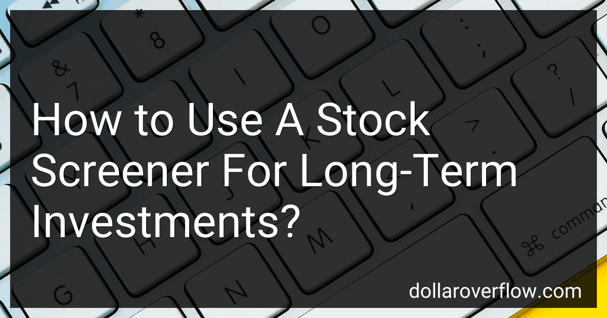 How to Use A Stock Screener For Long-Term Investments? image