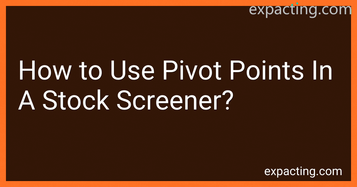 How to Use Pivot Points In A Stock Screener? image