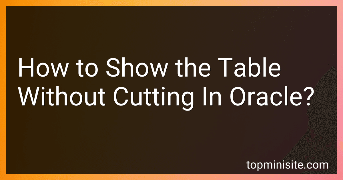 How to Show the Table Without Cutting In Oracle? image