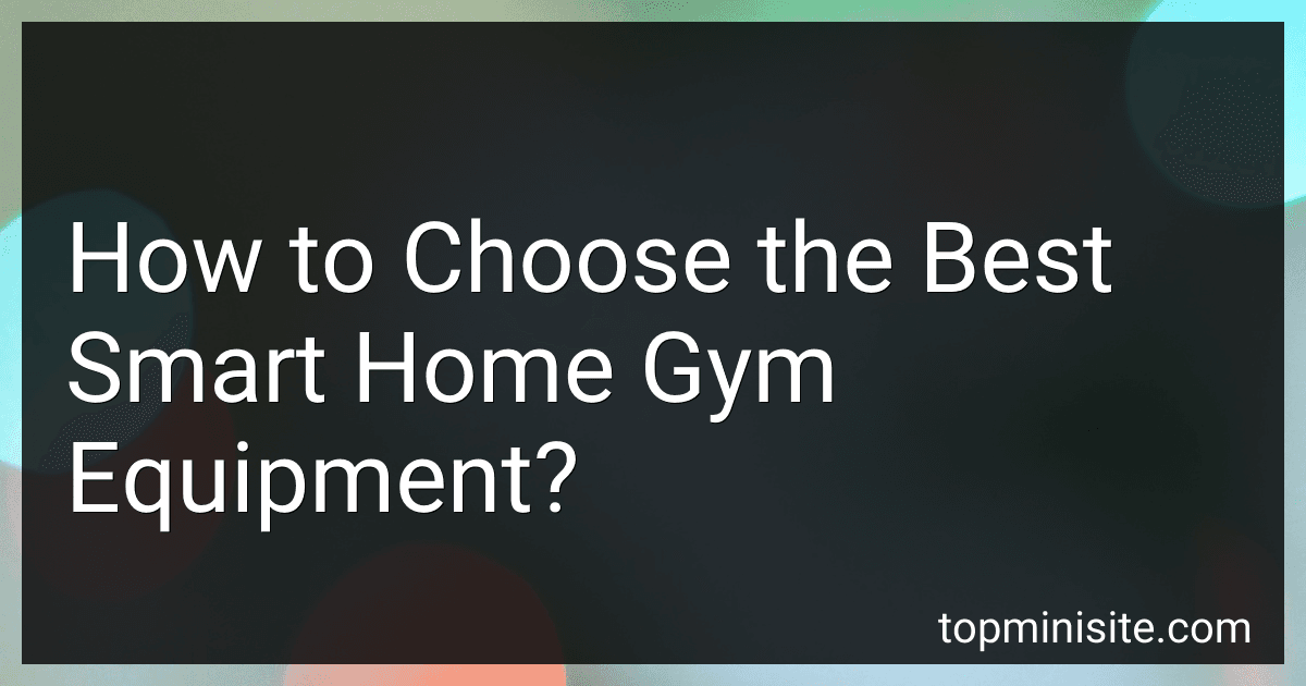 How to Choose the Best Smart Home Gym Equipment? image