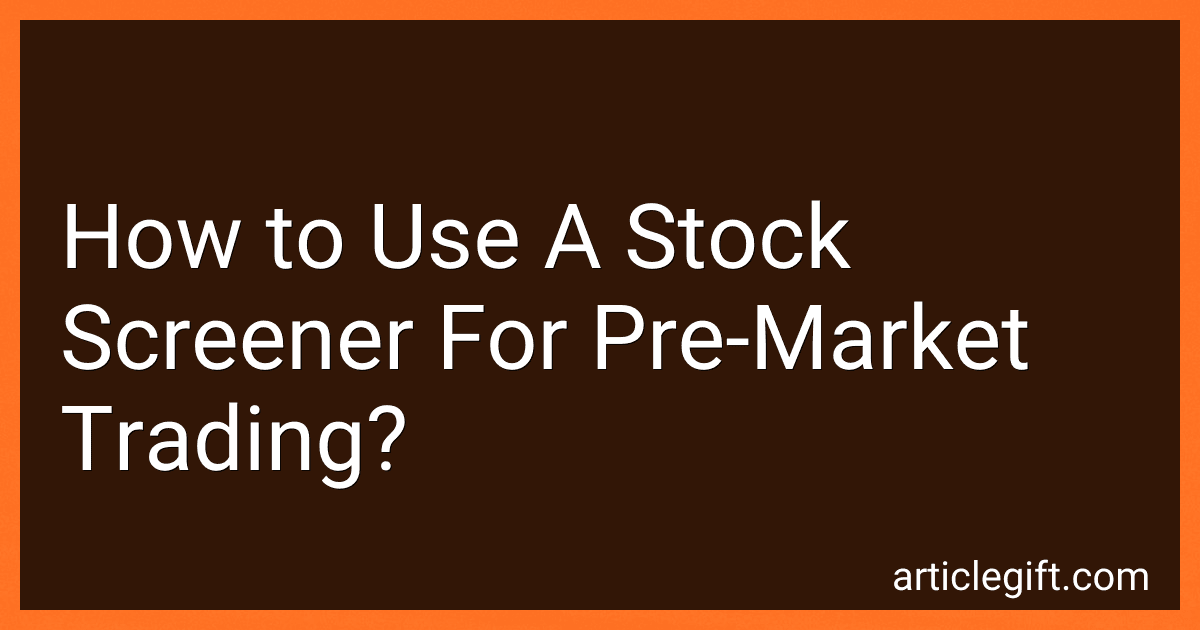 How to Use A Stock Screener For Pre-Market Trading? preview