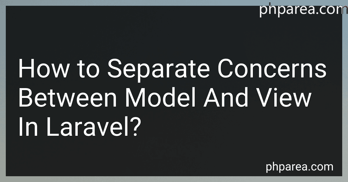 How to Separate Concerns Between Model And View In Laravel? image
