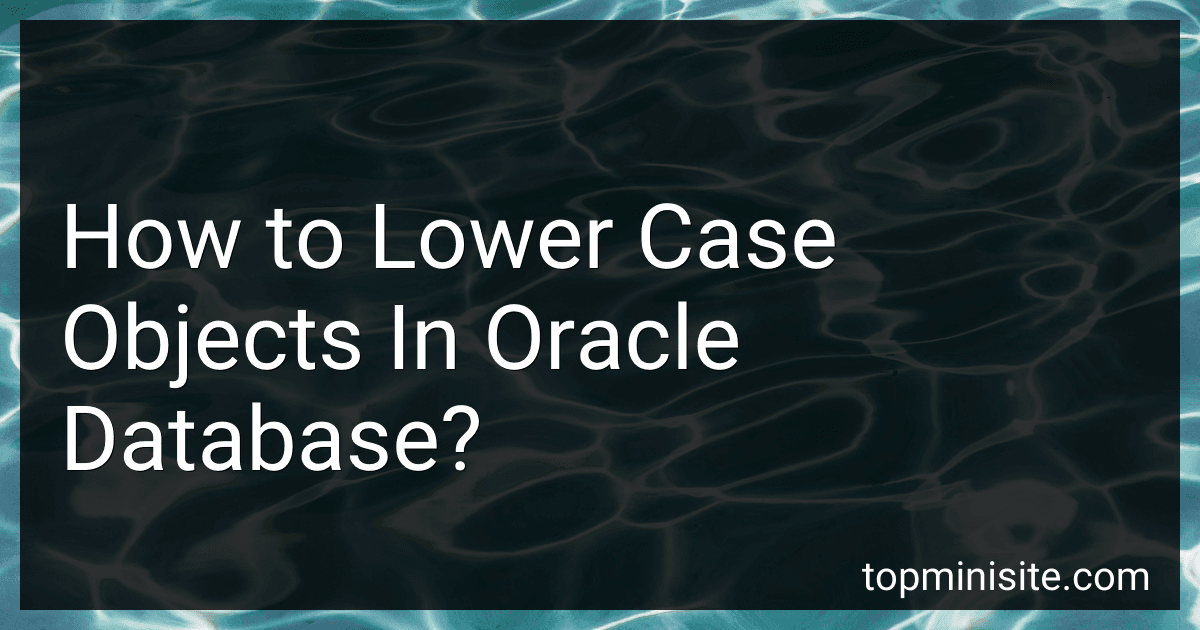 How to Lower Case Objects In Oracle Database? image