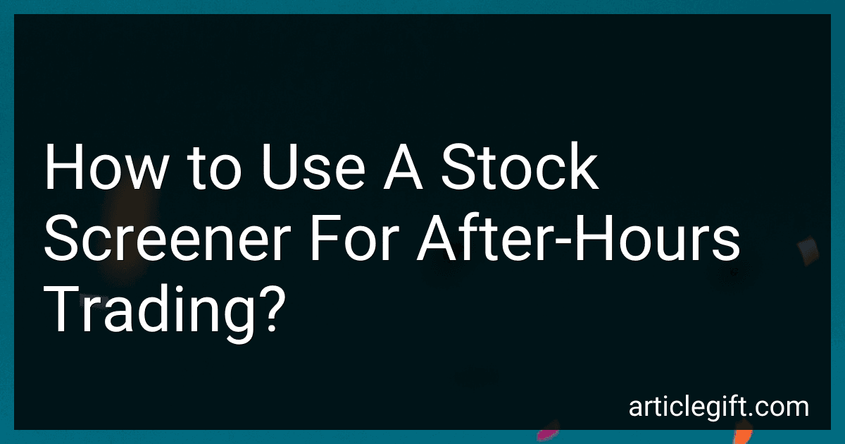 How to Use A Stock Screener For After-Hours Trading? preview