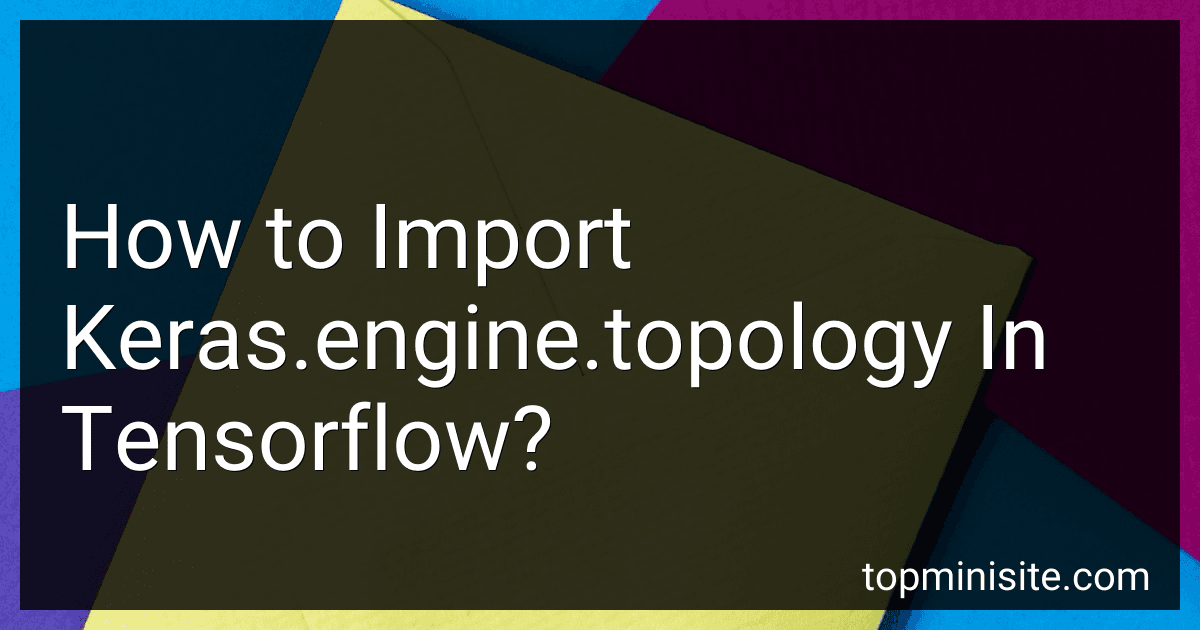 How to Import Keras.engine.topology In Tensorflow? image