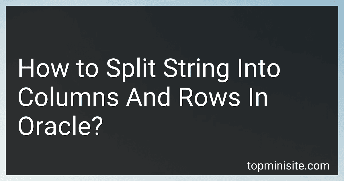 How to Split String Into Columns And Rows In Oracle? image
