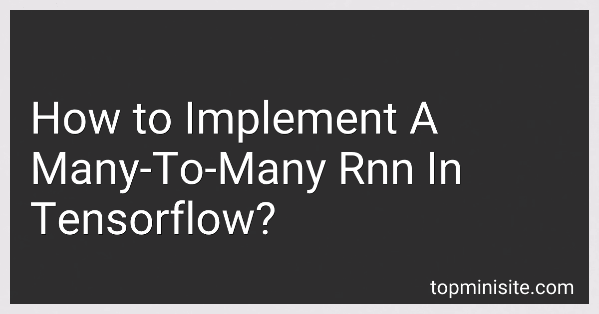 How to Implement A Many-To-Many Rnn In Tensorflow? image