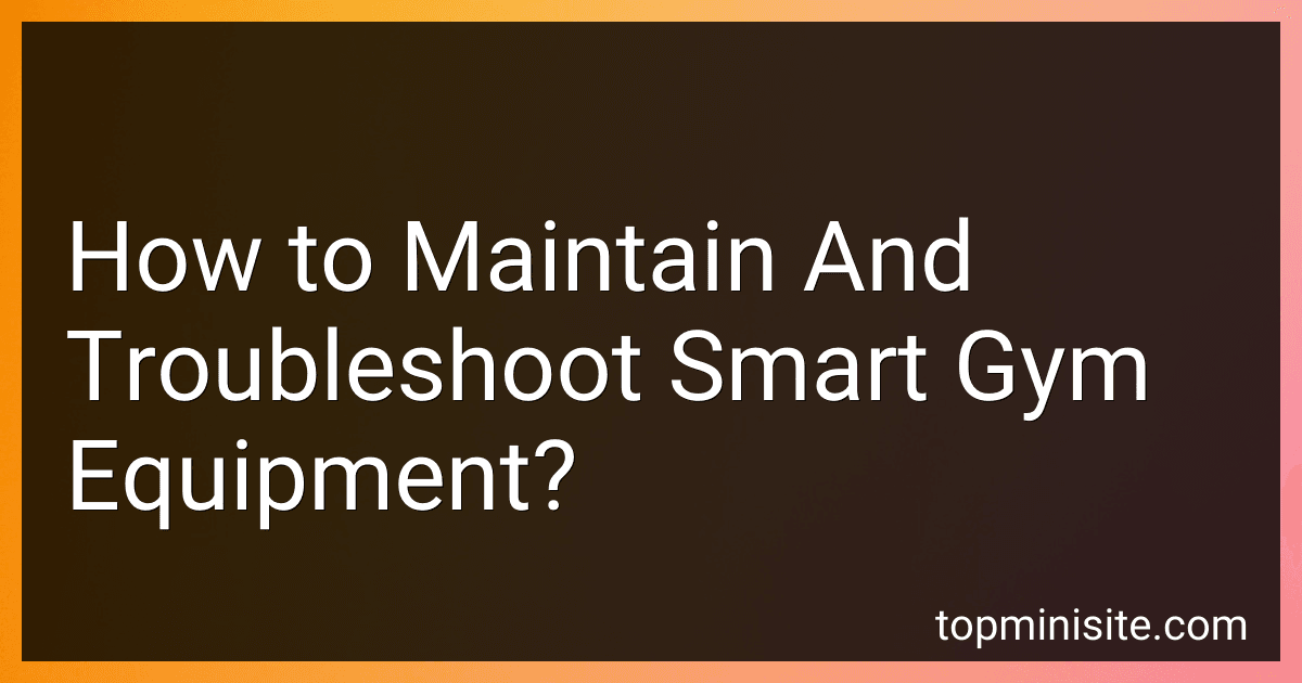 How to Maintain And Troubleshoot Smart Gym Equipment? image
