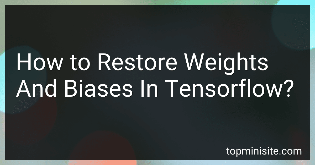 How to Restore Weights And Biases In Tensorflow? image