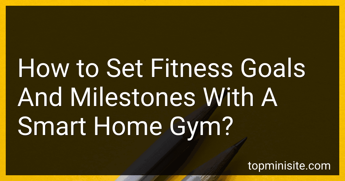 How to Set Fitness Goals And Milestones With A Smart Home Gym? image
