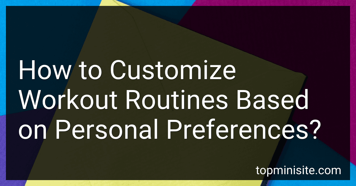 How to Customize Workout Routines Based on Personal Preferences? image