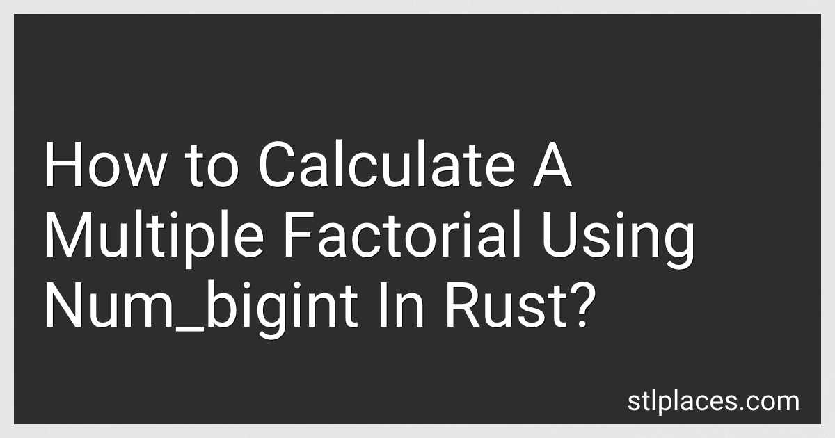 How to Calculate A Multiple Factorial Using Num_bigint In Rust? preview