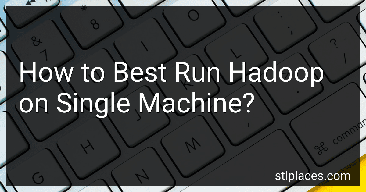 How to Best Run Hadoop on Single Machine? image