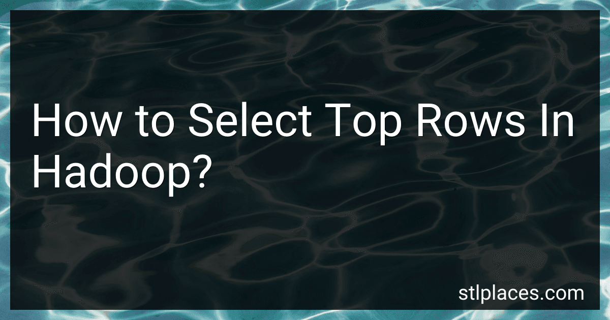 How to Select Top Rows In Hadoop? preview