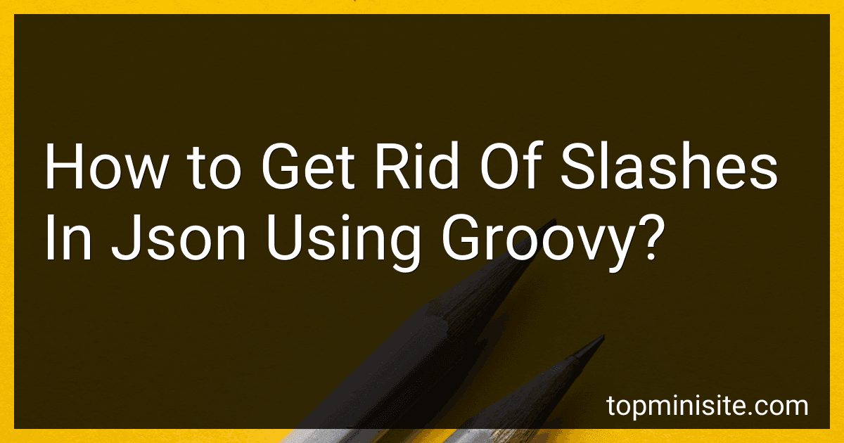 How to Get Rid Of Slashes In Json Using Groovy? image