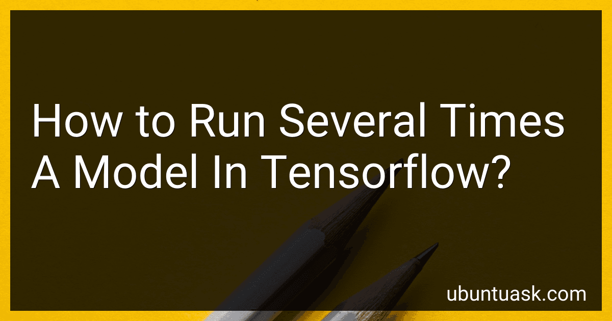 How to Run Several Times A Model In Tensorflow? image