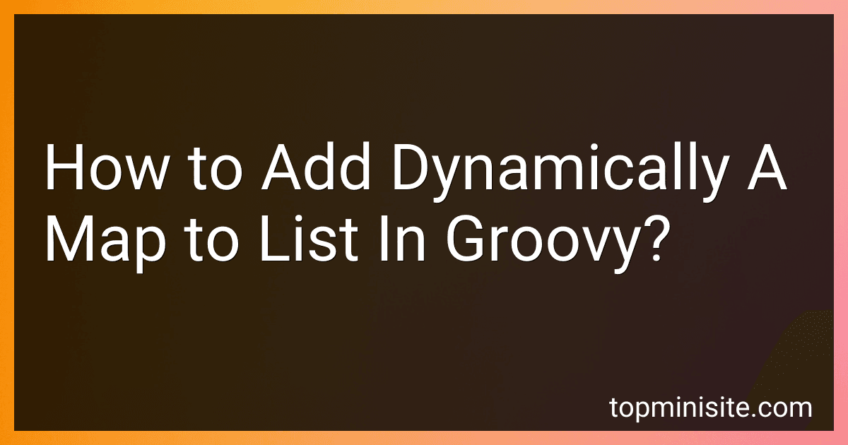 How to Add Dynamically A Map to List In Groovy? image