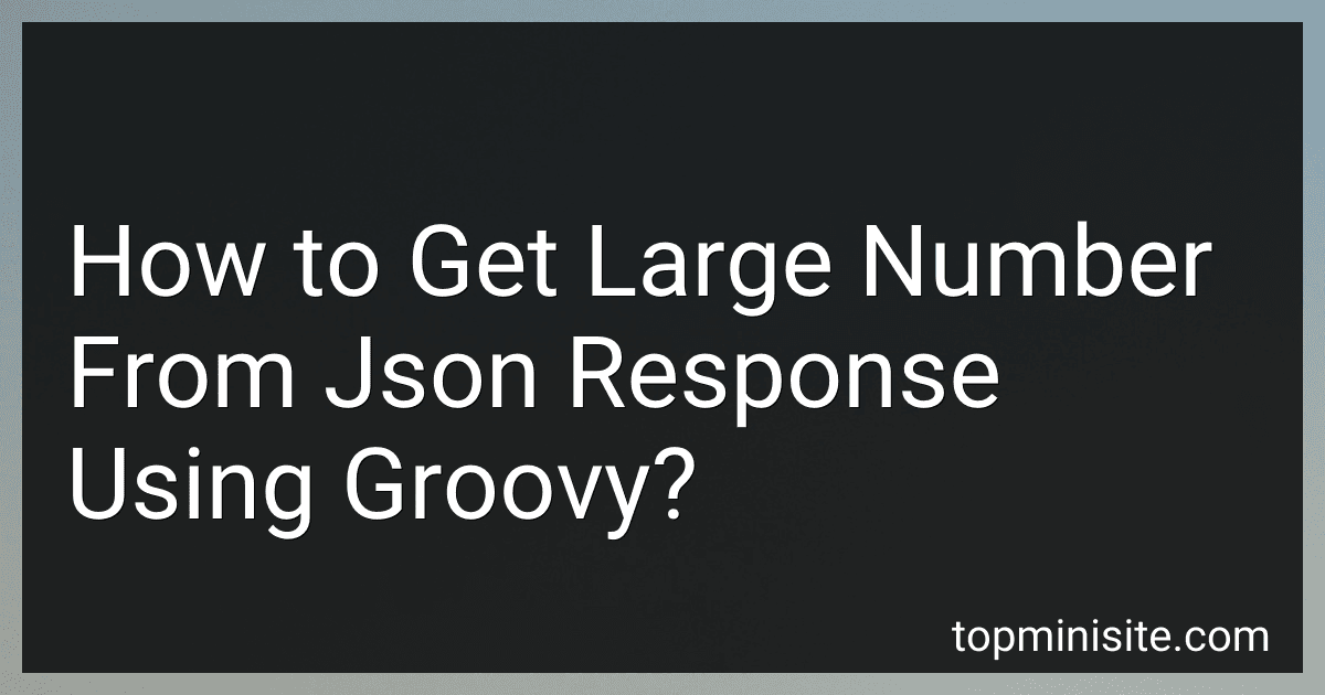 How to Get Large Number From Json Response Using Groovy? image