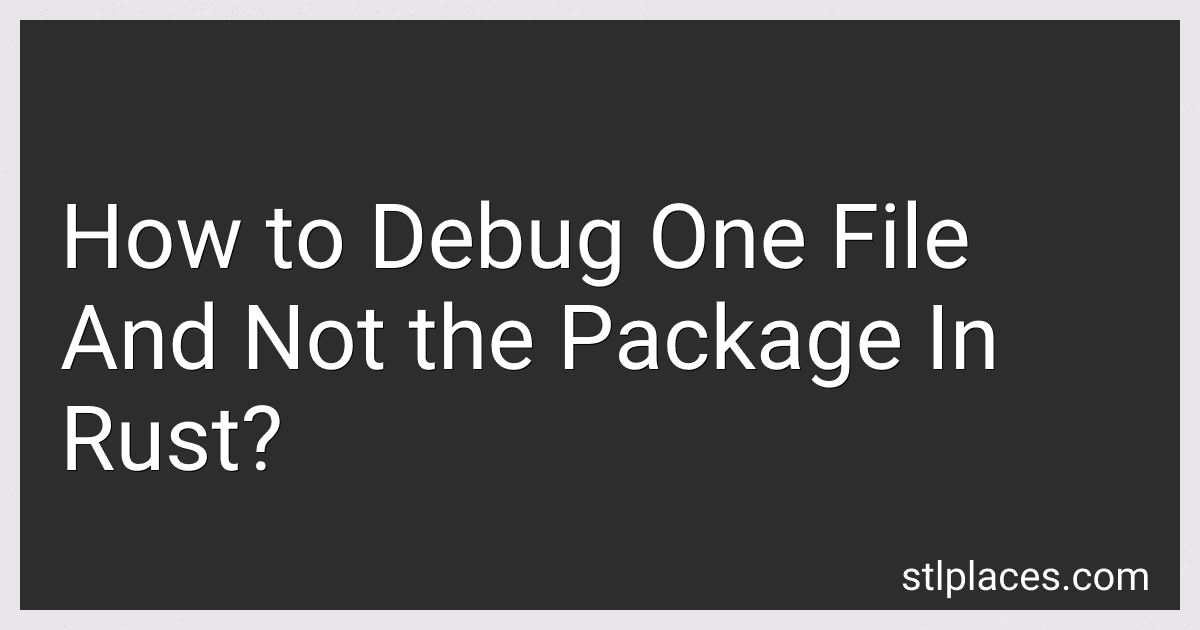 How to Debug One File And Not the Package In Rust? image