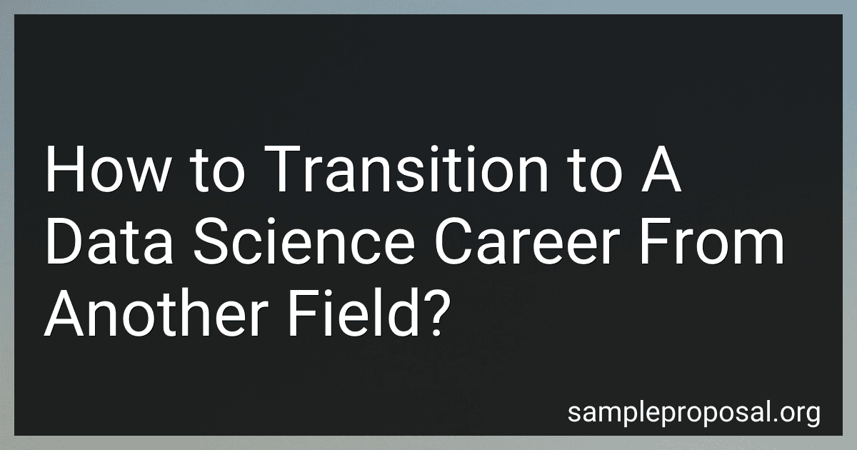How to Transition to A Data Science Career From Another Field? image