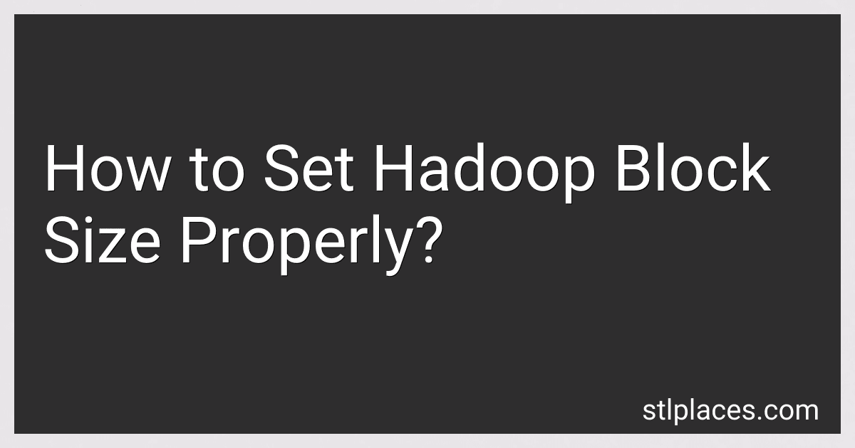 How to Set Hadoop Block Size Properly? preview