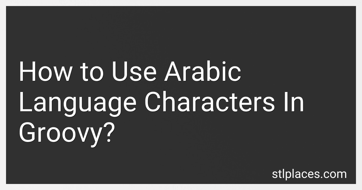 How to Use Arabic Language Characters In Groovy? preview