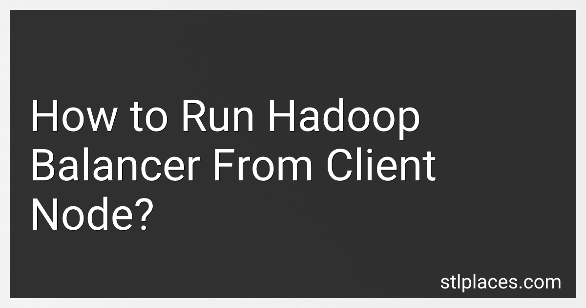 How to Run Hadoop Balancer From Client Node? preview