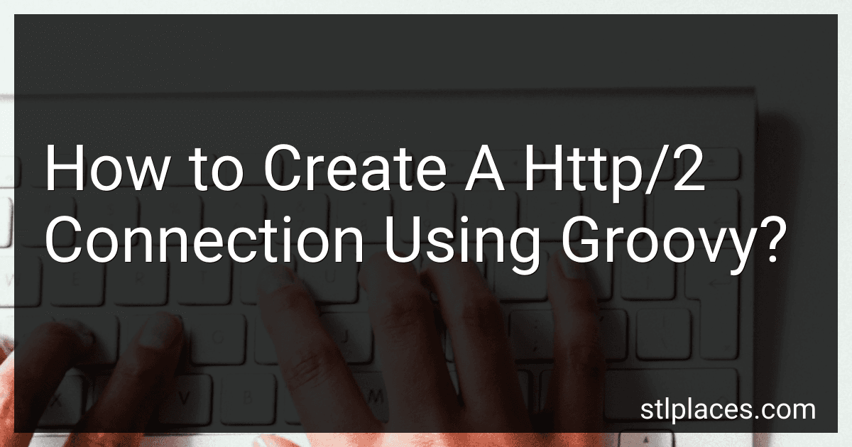 How to Create A Http/2 Connection Using Groovy? preview