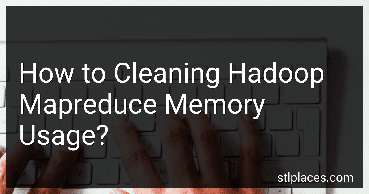How to Cleaning Hadoop Mapreduce Memory Usage? preview