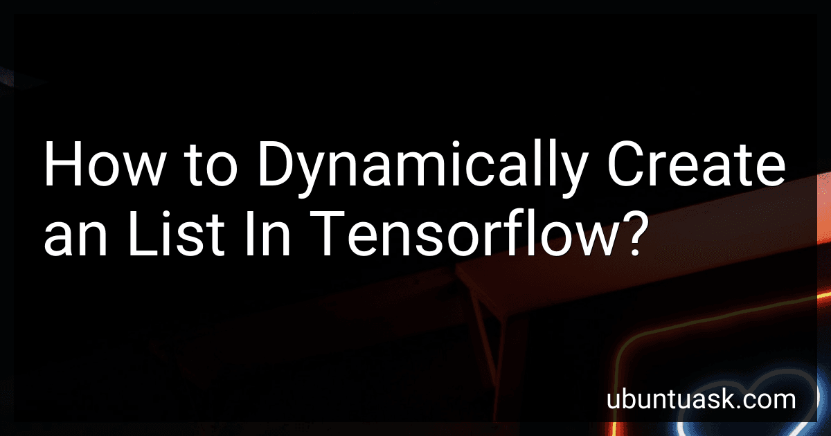 How to Dynamically Create an List In Tensorflow? image