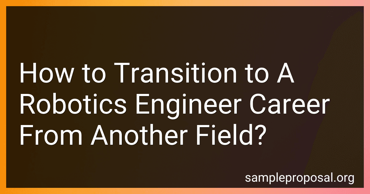 How to Transition to A Robotics Engineer Career From Another Field? image