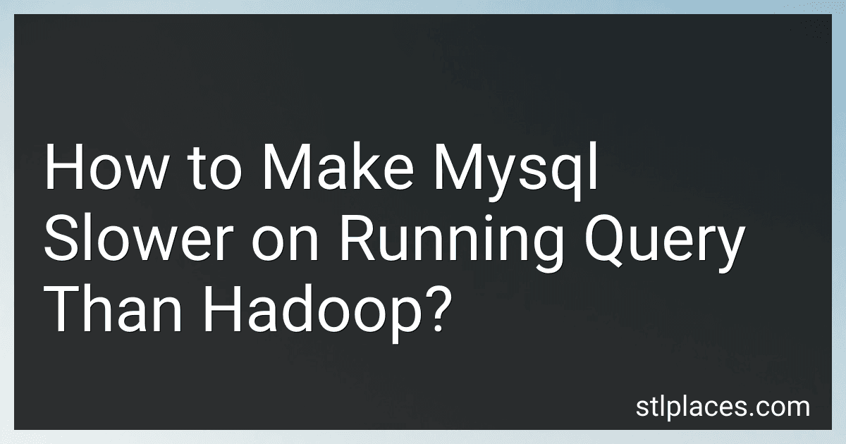 How to Make Mysql Slower on Running Query Than Hadoop? preview