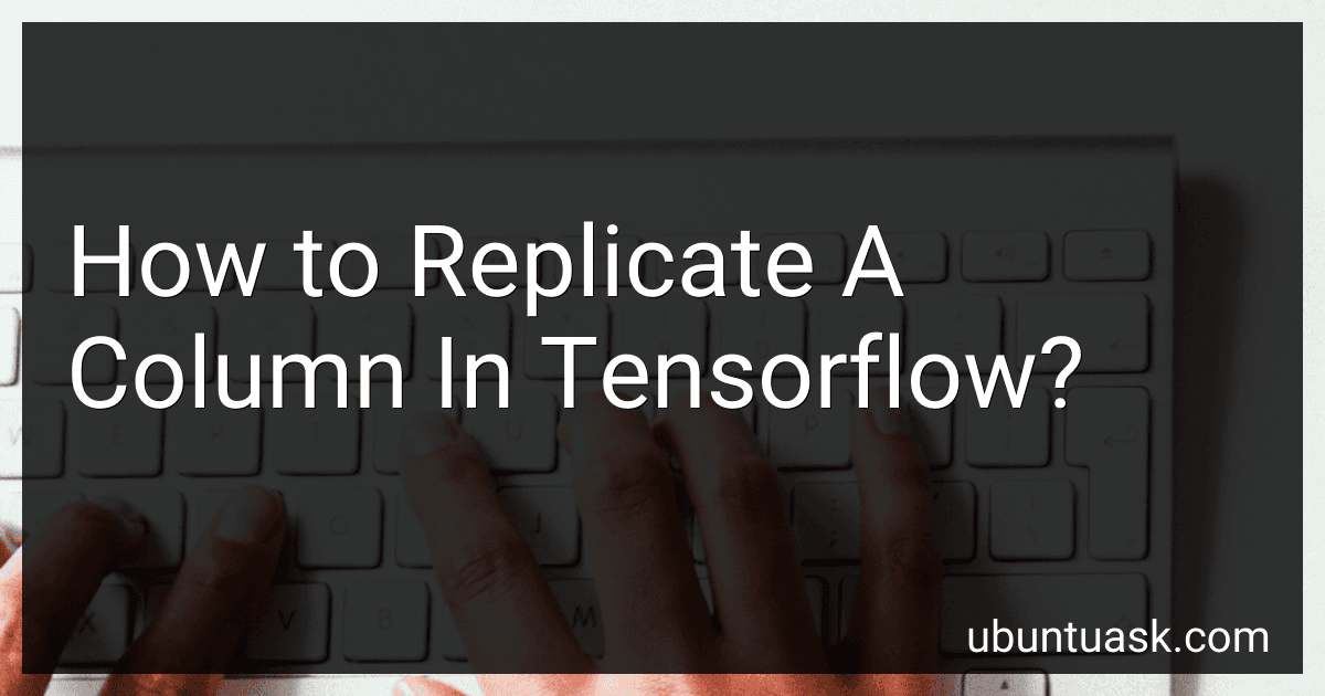 How to Replicate A Column In Tensorflow? image