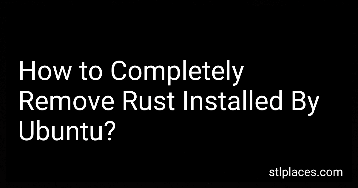 How to Completely Remove Rust Installed By Ubuntu? preview