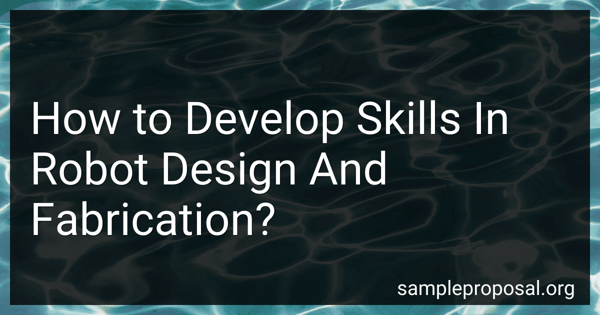 How to Develop Skills In Robot Design And Fabrication? image