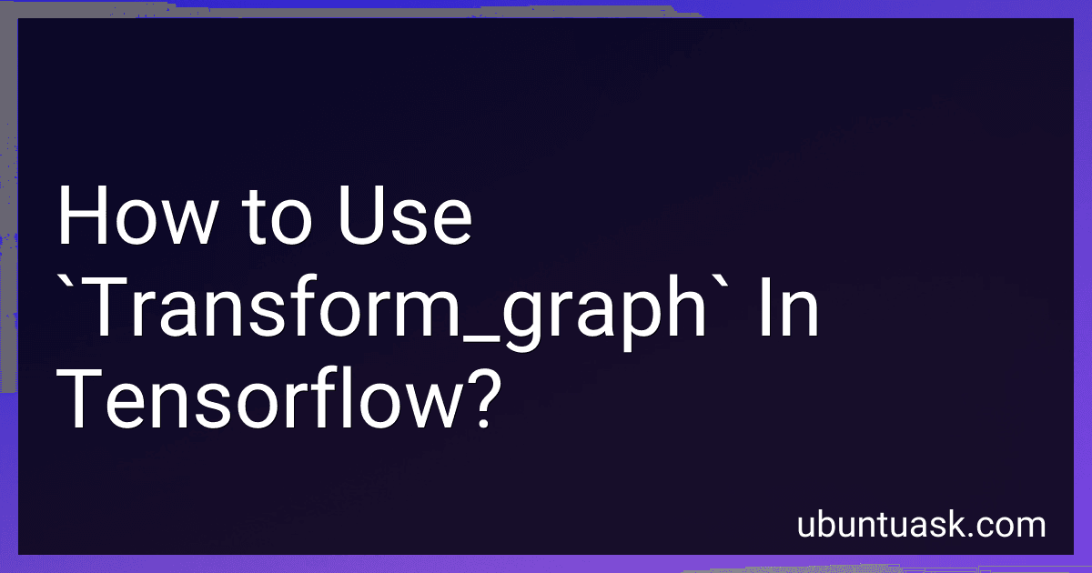 How to Use `Transform_graph` In Tensorflow? image