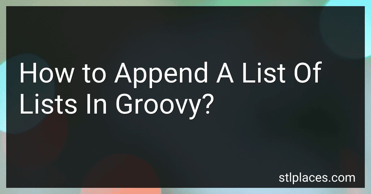 How to Append A List Of Lists In Groovy? preview