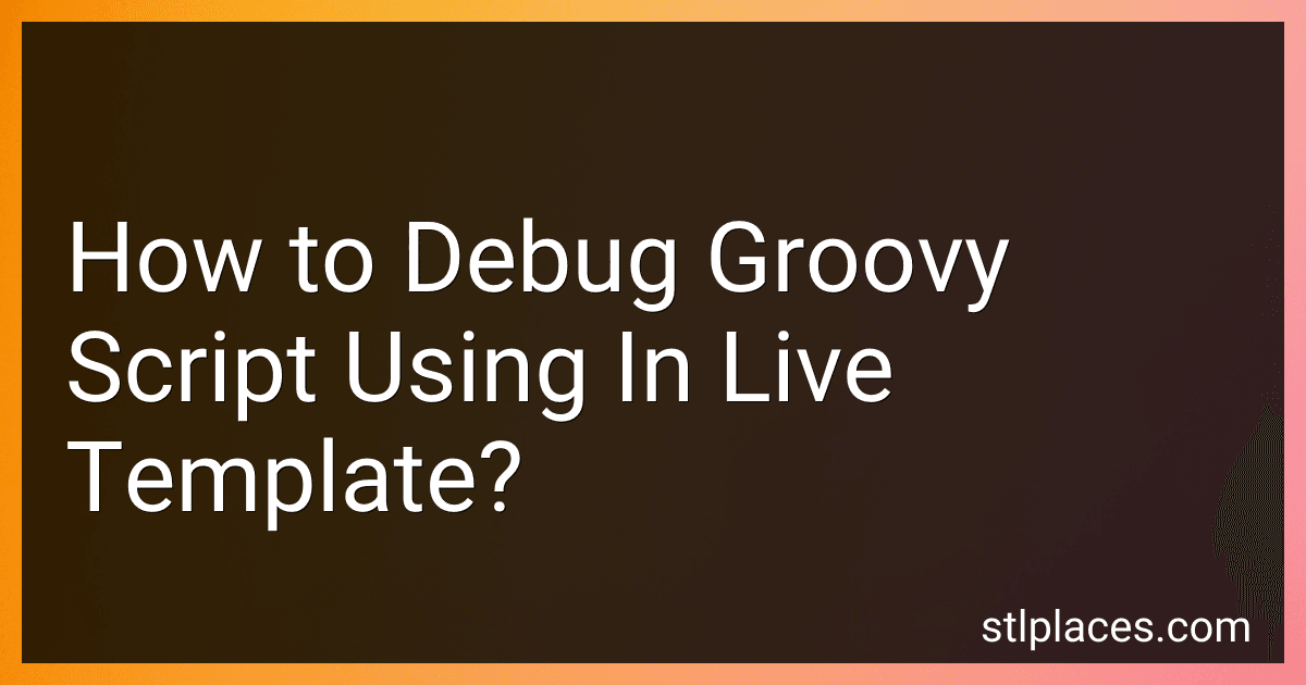 How to Debug Groovy Script Using In Live Template? image