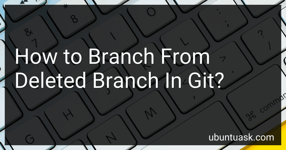 How to Branch From Deleted Branch In Git? image