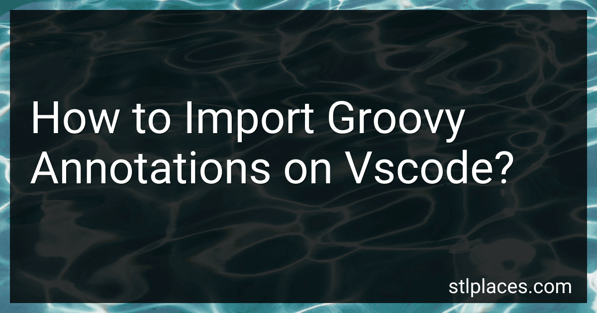 How to Import Groovy Annotations on Vscode? preview