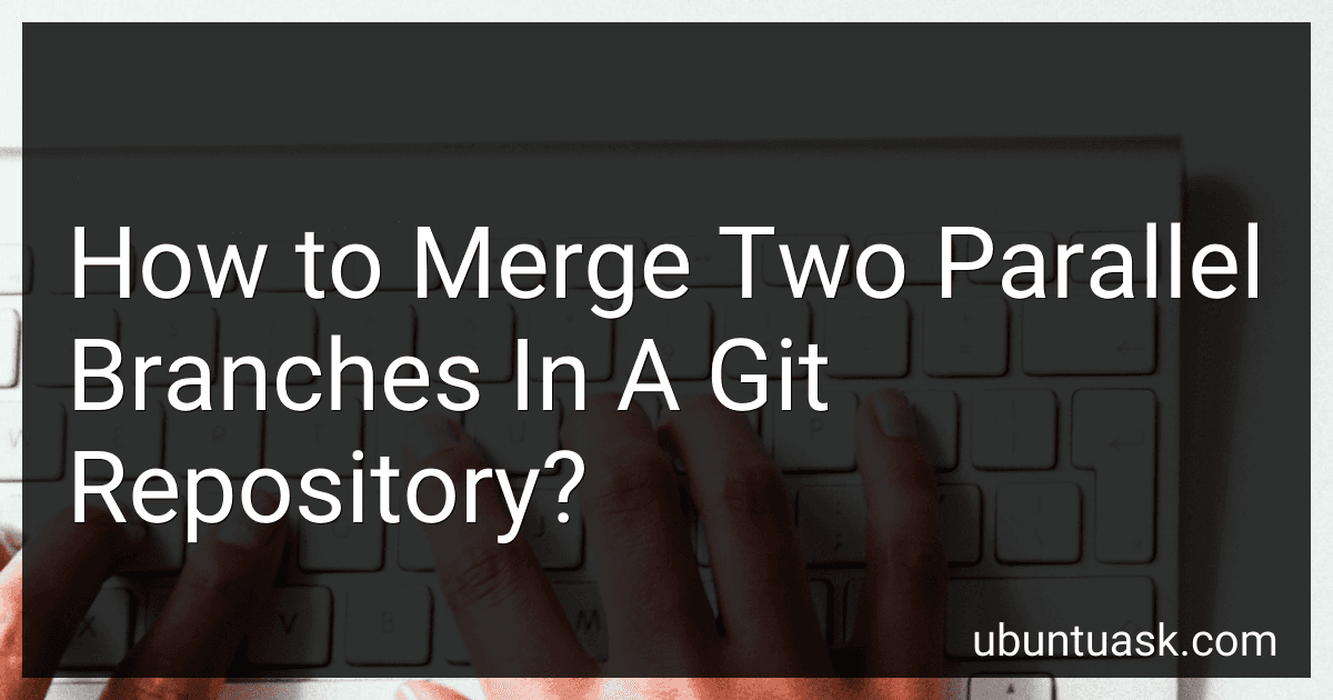 How to Merge Two Parallel Branches In A Git Repository? image