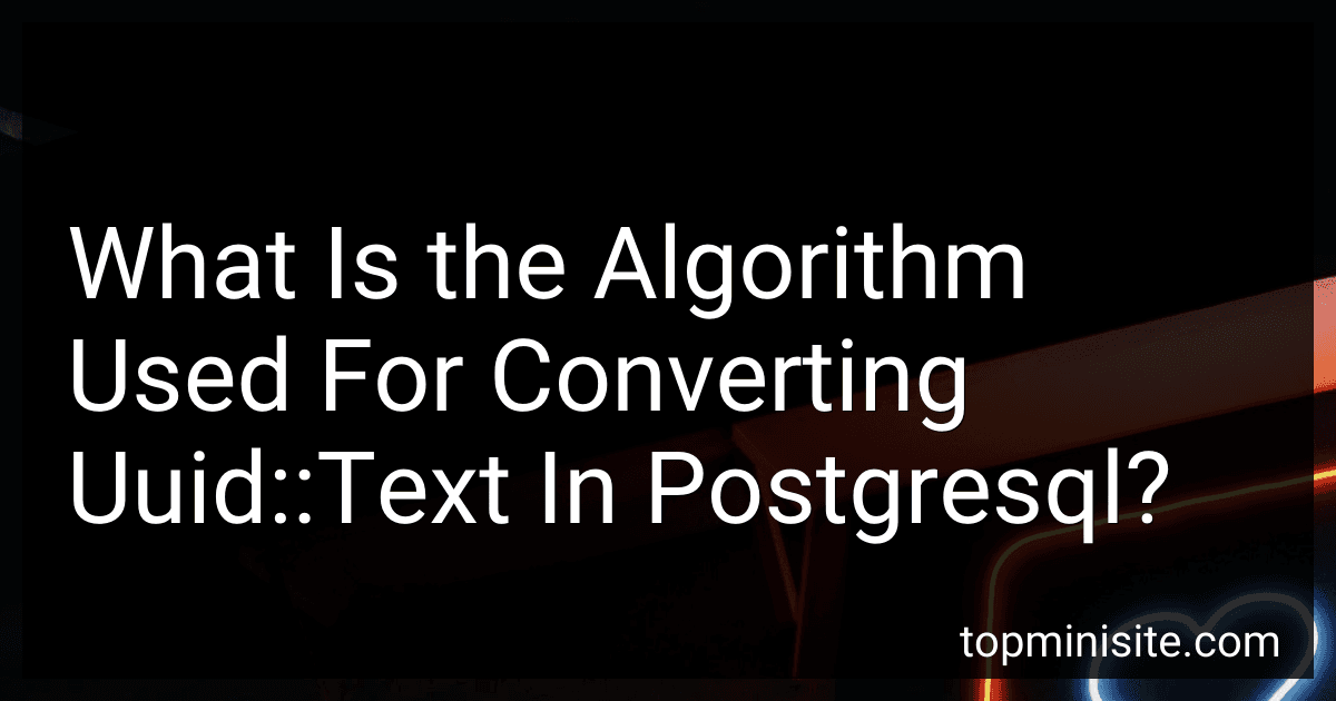 What Is the Algorithm Used For Converting Uuid::Text In Postgresql? image
