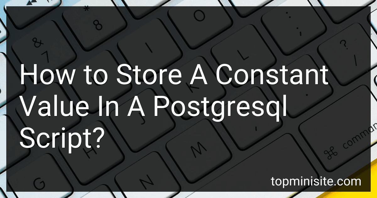 How to Store A Constant Value In A Postgresql Script? image