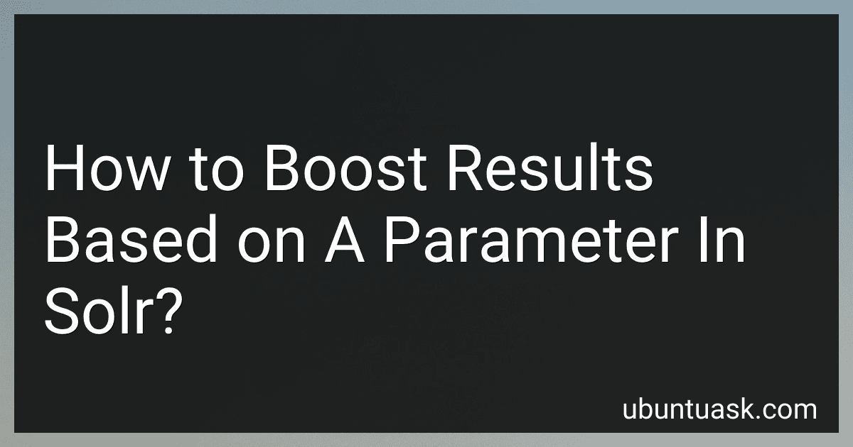 How to Boost Results Based on A Parameter In Solr? image