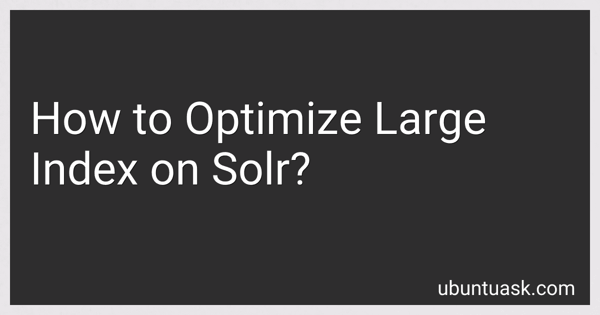 How to Optimize Large Index on Solr? image