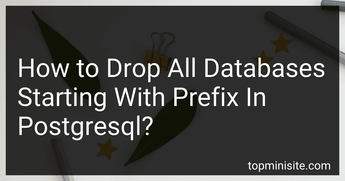 How to Drop All Databases Starting With Prefix In Postgresql? image