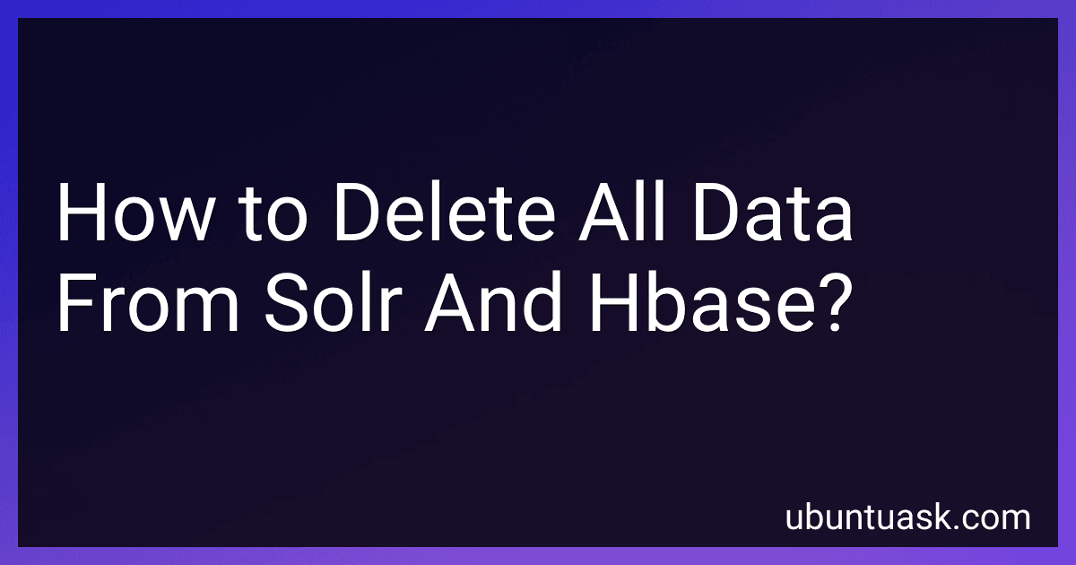 How to Delete All Data From Solr And Hbase? image