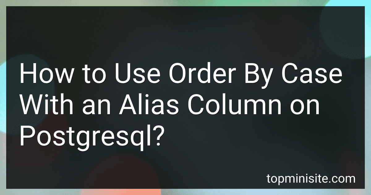 How to Use Order By Case With an Alias Column on Postgresql? image